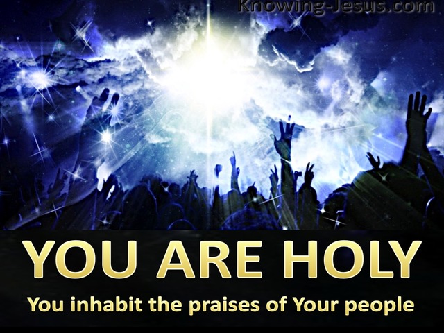 Psalm 22:3 God Inhabits The Praises Of His People (gold)